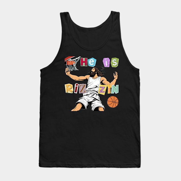 He is Rizzin funny Jesus Tank Top by Dylante